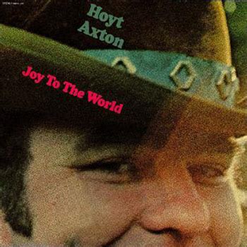 joy to the world hoyt axton remake|jeremiah was a bullfrog original.